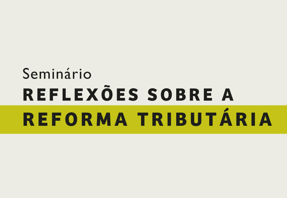 Reflexões sobre a Reforma Tributária